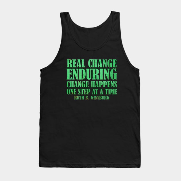 Real Change Enduring Change Happens One Step At A Time - Ruth Bader Ginsburg Quote Tank Top by Zen Cosmos Official